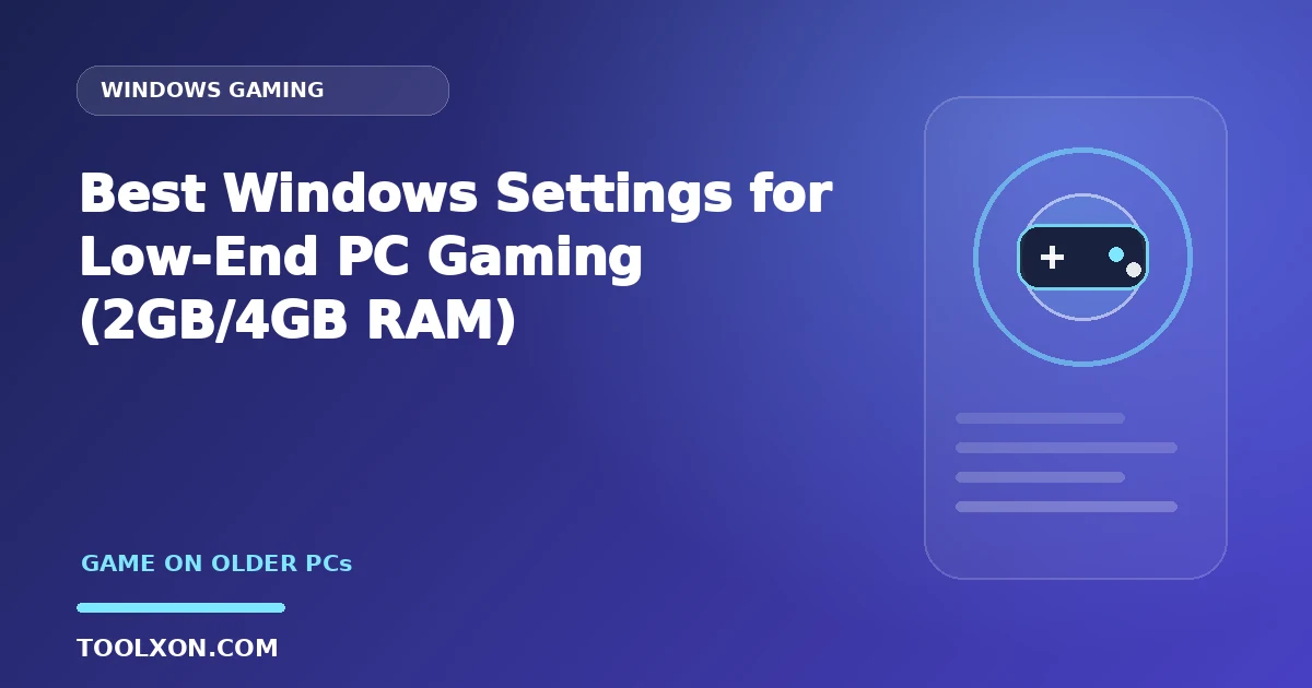 Best Windows Settings for Low-End PC Gaming (2GB/4GB RAM)