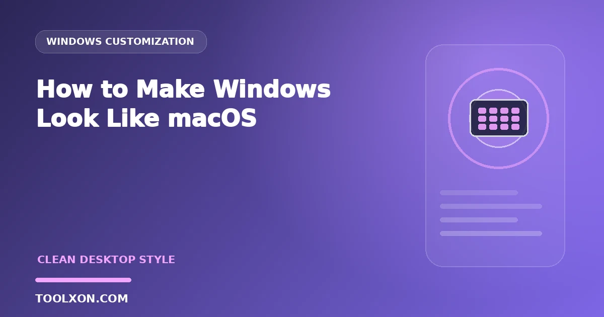 How to Make Windows Look Like macOS (Step-by-Step)