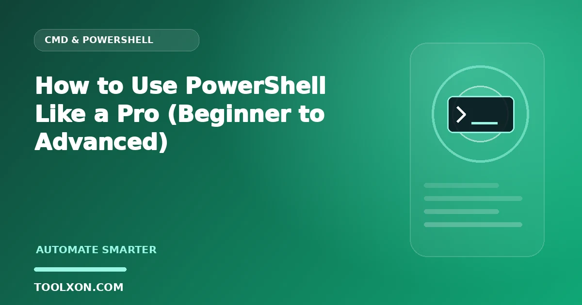 How to Use PowerShell Like a Pro (Beginner to Advanced)